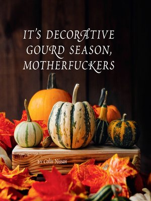 cover image of It's Decorative Gourd Season, Motherfuckers